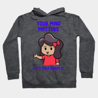 Your Mind Matters Let's Talk About It Mental Health Hoodie